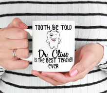 Load image into Gallery viewer, Tooth Be Told Dr. ... Is The Best Teacher Ever - Dental Professor Mug