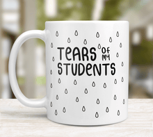 Load image into Gallery viewer, Tears Of My Students - Funny Teacher Mug