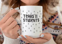 Load image into Gallery viewer, Tears Of My Students - Funny Teacher Mug