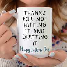 Load image into Gallery viewer, Thanks for not hitting it and quitting it 15oz mug