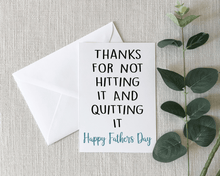 Load image into Gallery viewer, Funny Father's Day Card - Thanks For Not Hitting It And Quitting It