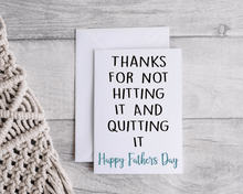 Load image into Gallery viewer, Thanks for not hitting it and quitting it Dad Card