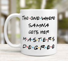 Load image into Gallery viewer, The One Where... Gets Her Master's Degree