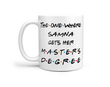 Load image into Gallery viewer, The One Where... Gets Her Master's Degree