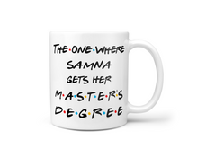 Load image into Gallery viewer, The One Where... Gets Her Master's Degree