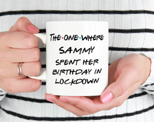 Load image into Gallery viewer, The one where Sammy spent her birthday in lockdown