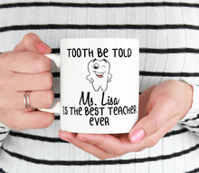 Load image into Gallery viewer, Tooth Be Told Dr. ... Is The Best Teacher Ever - Dental Professor Mug