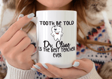 Load image into Gallery viewer, Tooth Be Told Dr. ... Is The Best Teacher Ever - Dental Professor Mug