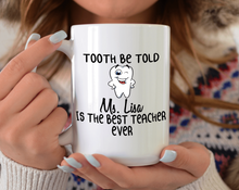 Load image into Gallery viewer, tooth be told Ms. is the best teacher ever