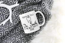 Load image into Gallery viewer, Tooth Be Told Dr. ..... Is The Best Dentist Ever