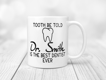 Load image into Gallery viewer, Tooth be told Dr. dentist mug