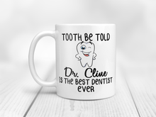 Load image into Gallery viewer, Personalized Dentist Mug - Tooth Be Told - Dental School Graduation - P90