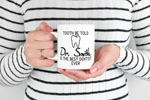 Load image into Gallery viewer, Personalized dentist mug Tooth be told