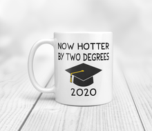 Load image into Gallery viewer, Now hotter by two degrees graduation mug