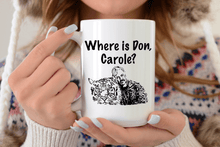 Load image into Gallery viewer, Tiger King Where is Don, Carole? mug