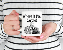 Load image into Gallery viewer, Where is Don, Carole? - Tiger King Mug
