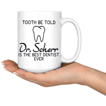 Load image into Gallery viewer, Tooth Be Told Dr. ..... Is The Best Dentist Ever