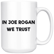 Load image into Gallery viewer, 15oz in Joe Rogan We Trust Mug