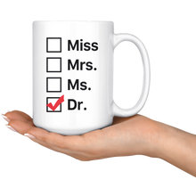 Load image into Gallery viewer, Miss Mrs. Ms. Dr. - PHD Graduation Mug