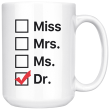 Load image into Gallery viewer, Miss Mrs. Ms. Dr. - PHD Graduation Mug