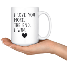 Load image into Gallery viewer, I Love You More. The End. I Win.