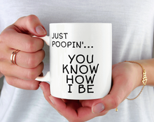 Load image into Gallery viewer, Just poopin' you know how I be mug