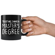 Load image into Gallery viewer, Trust Me, I Have A Master's Degree Black Mug