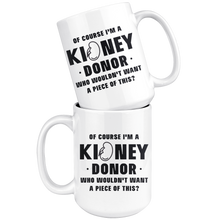 Load image into Gallery viewer, Kidney Donor Mug - Who Wouldn't Want A Piece Of This