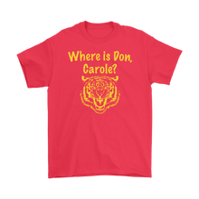 Load image into Gallery viewer, Where is Don, Carole? Tiger Tee