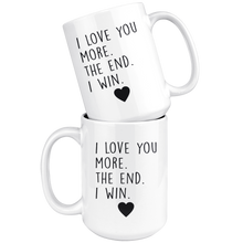 Load image into Gallery viewer, I Love You More. The End. I Win.