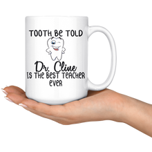 Load image into Gallery viewer, Tooth Be Told Dr. ... Is The Best Teacher Ever - Dental Professor Mug