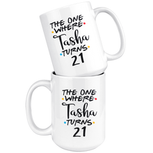 Load image into Gallery viewer, Personalized The One Where Friends Inspired 21st Birthday Mug
