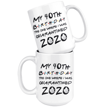 Load image into Gallery viewer, My 40th Birthday The One Where I Was Quarantined 2020