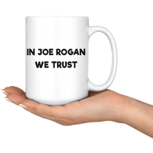 Load image into Gallery viewer, In Joe Rogan We Trust