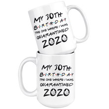 Load image into Gallery viewer, My 30th Birthday The One Where I Was Quarantined 2020