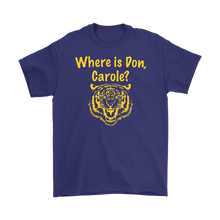 Load image into Gallery viewer, Where is Don, Carole? Tiger Tee