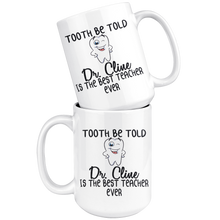 Load image into Gallery viewer, Tooth Be Told Dr. ... Is The Best Teacher Ever - Dental Professor Mug