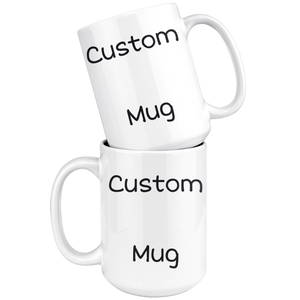 Custom 11oz and 15oz Mug