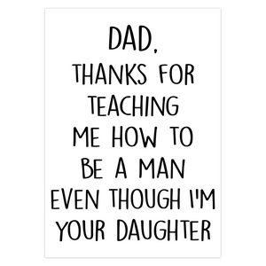 Father's Day Card - Thanks For Teaching Me To Be A Man Even Though I'm Your Daughter