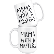 Load image into Gallery viewer, 15oz mug that read mama with a masters
