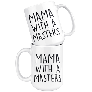 15oz mug that read mama with a masters
