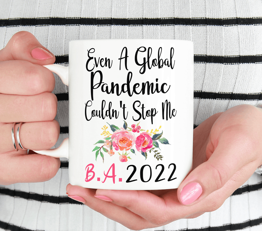 BA Bachelor of Arts 2022 Even a global pandemic couldn't stop me BA Graduation Gift