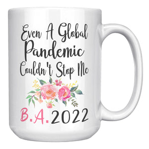 BA Bachelor of Arts 2022 Even a global pandemic couldn't stop me BA Graduation Gift