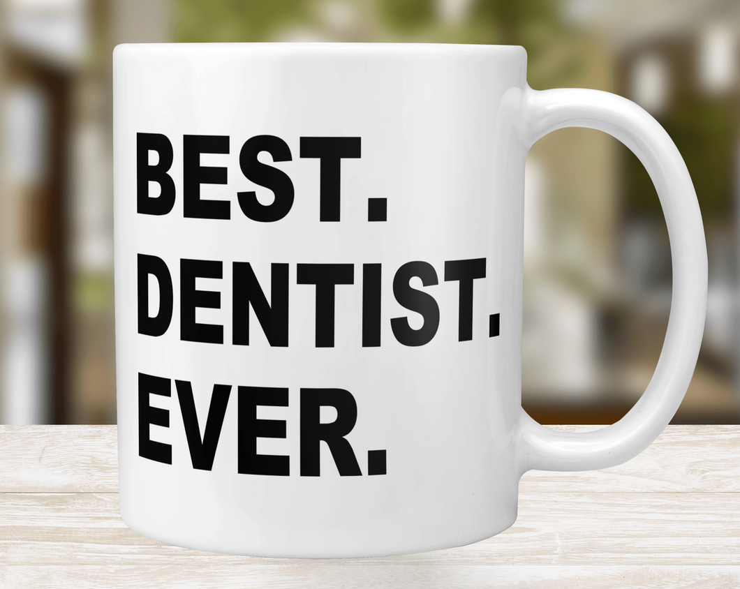 Best Dentist Ever - Denist Gift Mug