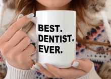 Load image into Gallery viewer, Mug reads best. dentist. ever.
