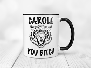Carole You Bitch - Tiger King Accent Handle