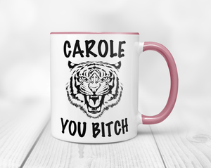 Carole You Bitch - Tiger King Accent Handle