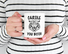 Load image into Gallery viewer, Tiger King Carole You Bitch Mug
