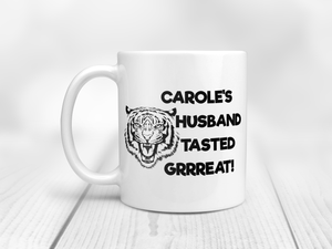 Carole's Husband Tasted Grrreat!