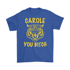 Carole You Bitch Tee - Tiger King